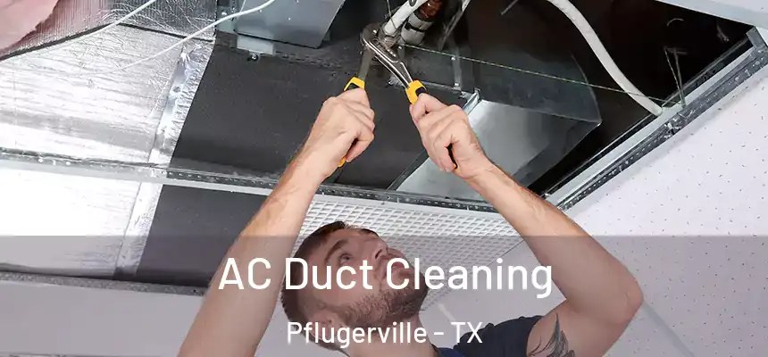  AC Duct Cleaning Pflugerville - TX