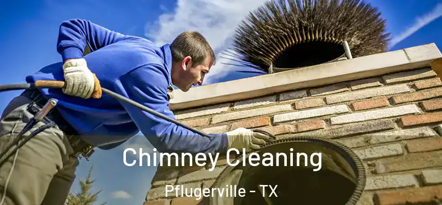  Chimney Cleaning Pflugerville - TX