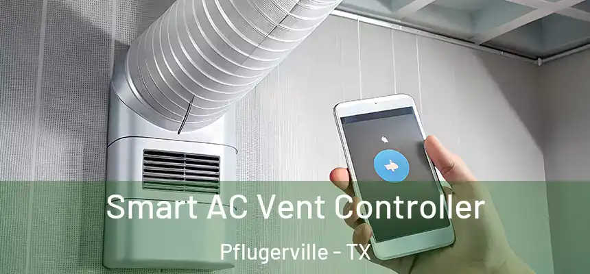 Smart AC Vent Controller Pflugerville - TX